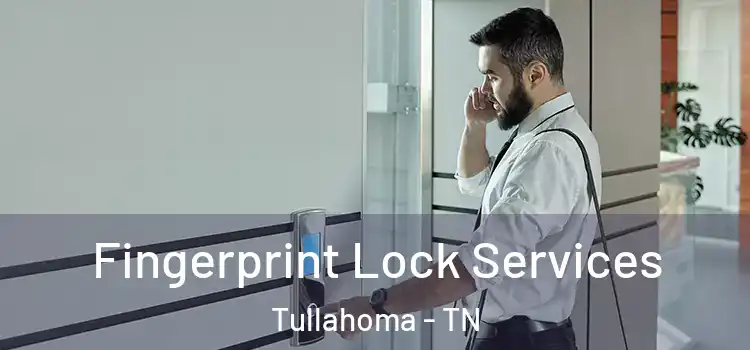 Fingerprint Lock Services Tullahoma - TN