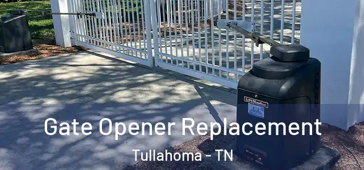 Gate Opener Replacement Tullahoma - TN
