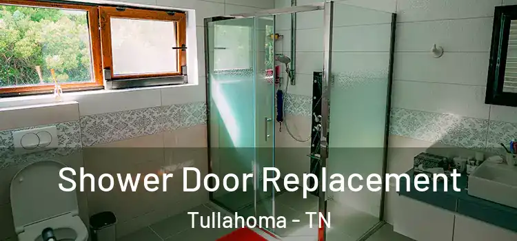 Shower Door Replacement Tullahoma - TN